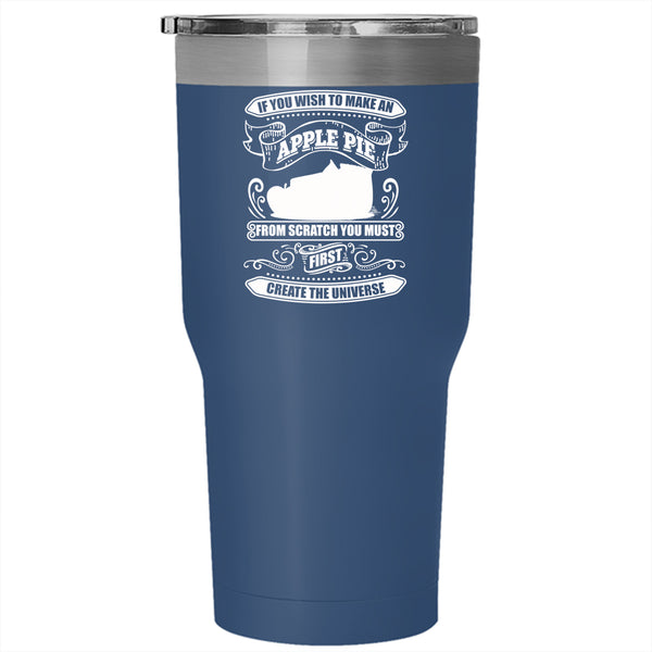 If You Wish To Make An Apple Pie Tumbler 30 oz Stainless Steel, You Must First Create The Universe Travel Mug