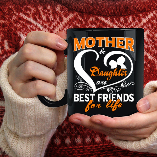 Mother And Daughter Coffee Mug, Best Friends For Life Coffee Cup