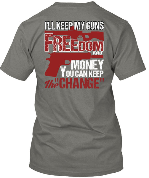 I'll Keep My Guns T Shirt, Freedom And Money T Shirt