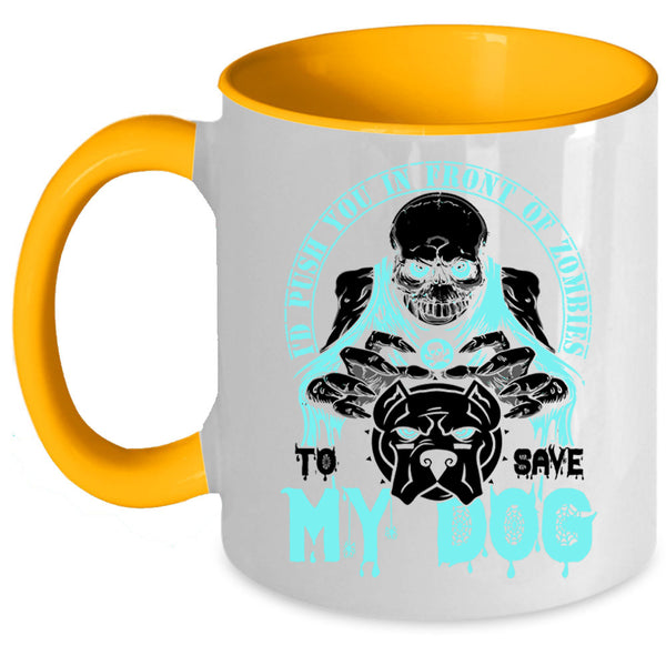 To Save My Dog Coffee Mug, I'd Push You In Front Of Zombies Accent Mug