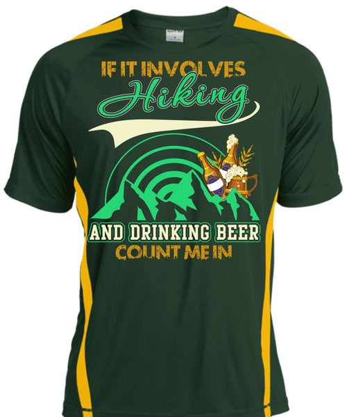 If It Involves Hiking T Shirt, Drinking Beer Count Me In T Shirt, Cool Shirt