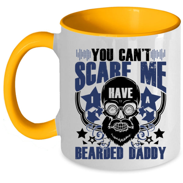 I Have A Bearded Daddy Coffee Mug, You Can't Scare Me Accent Mug