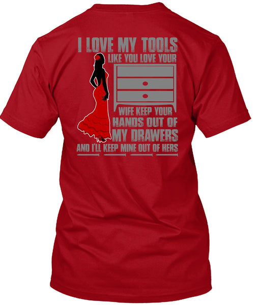 I Love My Tools T Shirt, My Drawers T Shirt