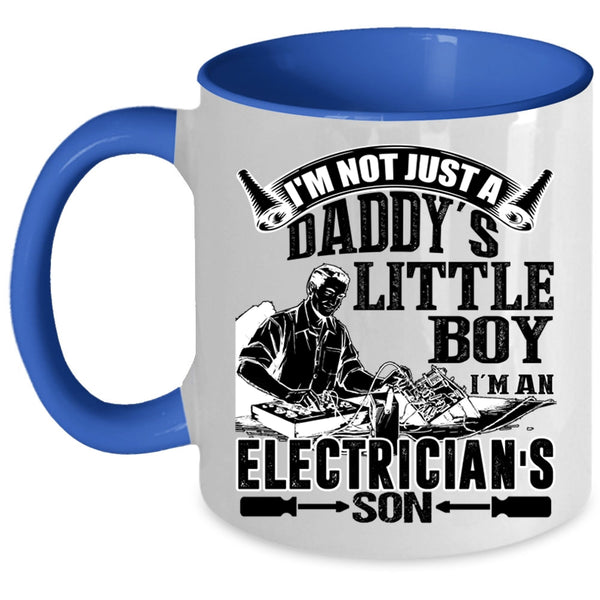 I'm An Electrician's Son Coffee Mug, I'm Not Just A Daddy's Little Boy Accent Mug