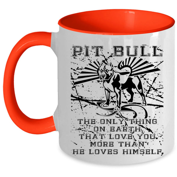 The Only Thing On Earth Coffee Mug, Pit Bull Accent Mug