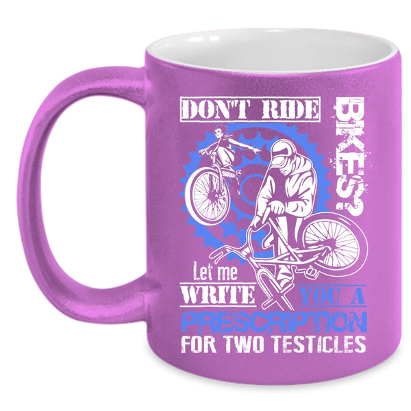 Don't Ride Bikes Coffee Mug, Cool Gift For Bikers Coffee Cup