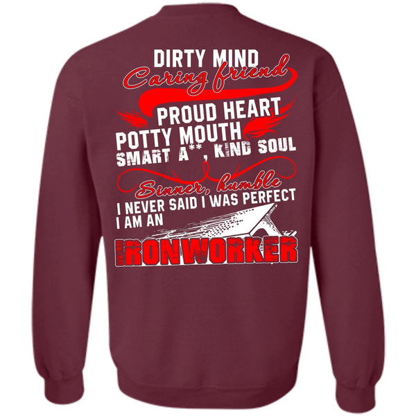 Dirty Mind Caring Friend T Shirt, I Love Ironworker Sweatshirt