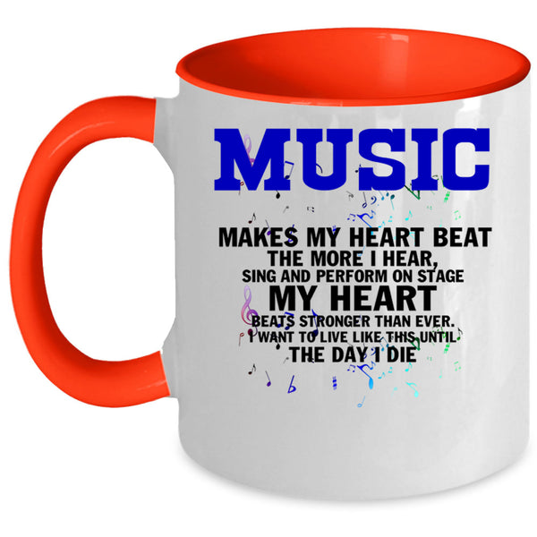 Cute Coffee Mug, Music Makes My Heart Beat The More I Hear Accent Mug