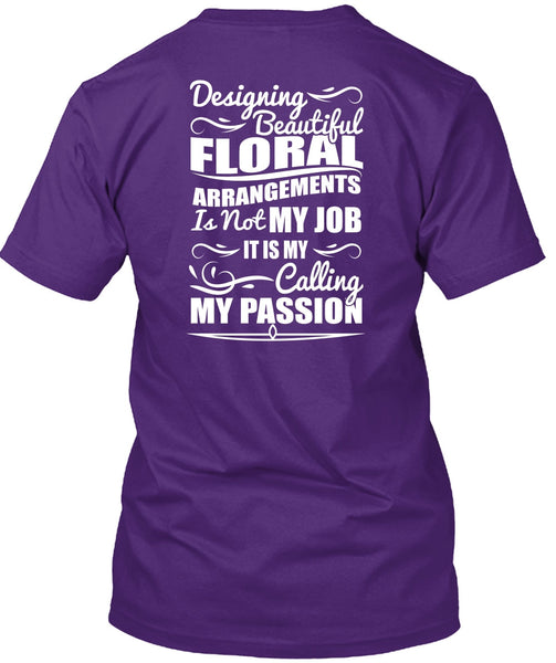 Designing Beautiful Floral T Shirt, Calling My Passion T Shirt