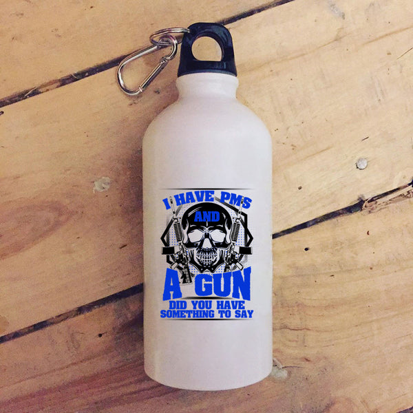 I Have PMS And A Gun 20 oz Stainless Steel Bottle,Awesome Gunner Outdoor Sports Water Bottle