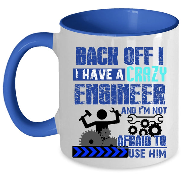 Crazy Engineers Coffee Mug, I Have A Crazy Engineer Accent Mug