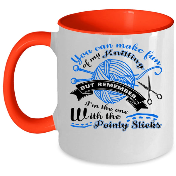 I Love Knitting Coffee Mug, You Can Make Fun Of My Knitting Accent Mug