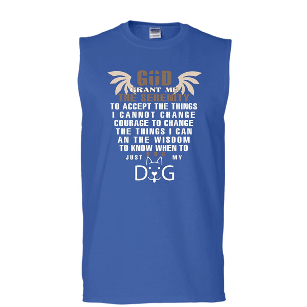 God Grant Me The Serenity Shirt, Just Hug My Dog Shirt (Men's Cotton Sleeveless)
