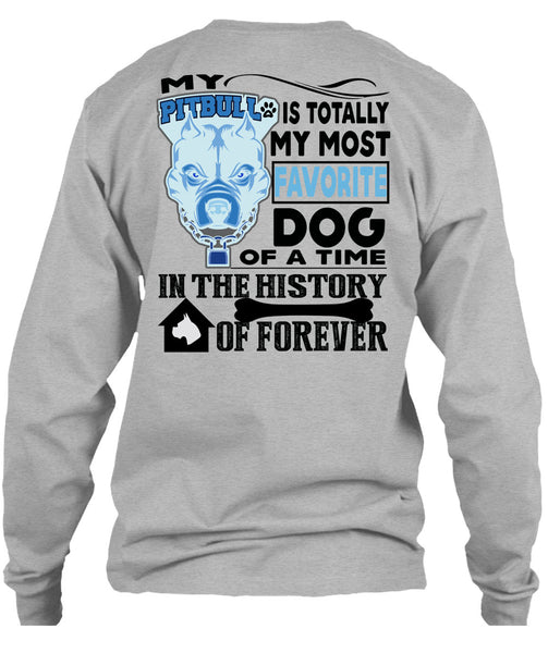 My Pit Bull Is Totally My Most Favorite Dog T Shirt, I Love My Dogs T Shirt