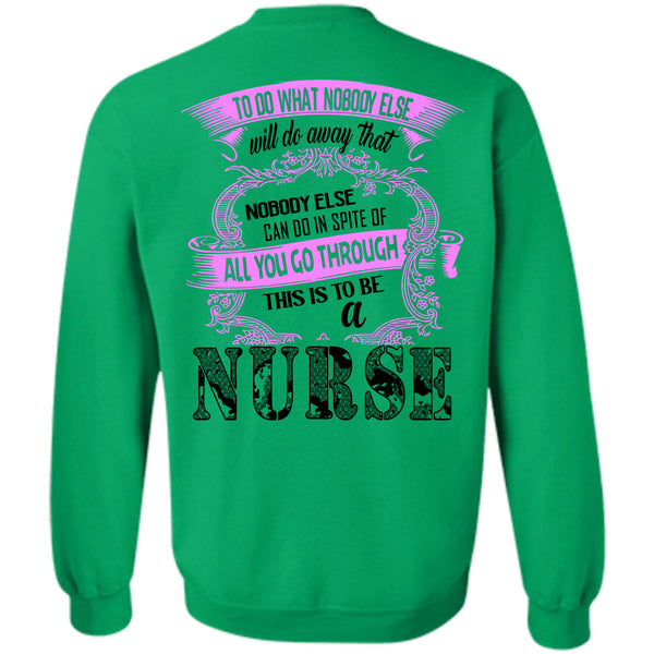 Being A Nurse T Shirt, This Is To Be A Nurse Sweatshirt