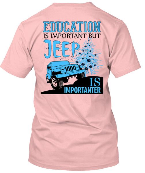 Education Is Important T Shirt, I Love My Jeep T Shirt