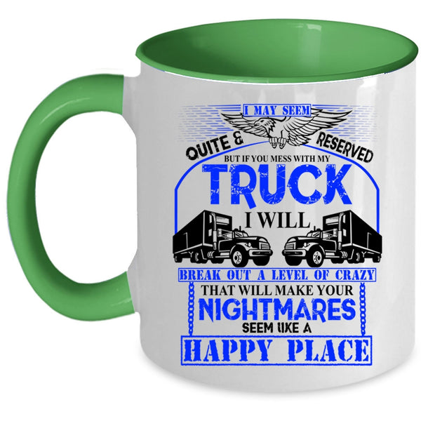 Funny Truck Driving Coffee Mug, Don't Mess With My Truck Accent Mug