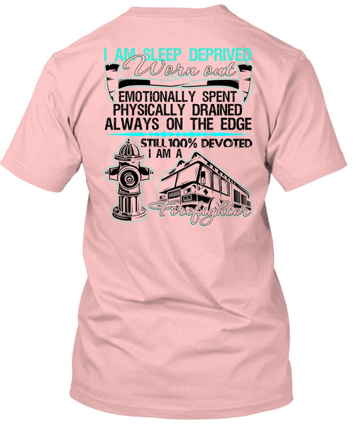 I Am Sleep Deprived Worn Out T Shirt, I Love Firefighter T Shirt