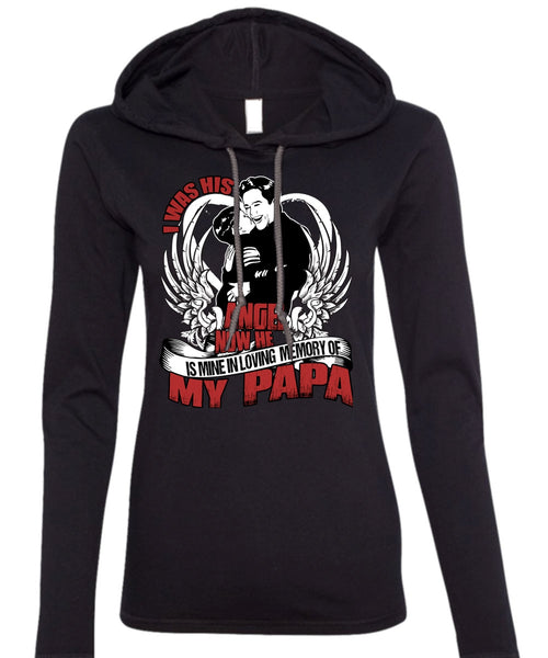 I Was His Angel Now T Shirt, Loving Memory Of My Papa T Shirt (Anvil Ladies Ringspun Hooded)