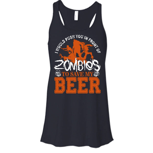Push You In Front Of Zombies T Shirt, To Save My Beer Tank Top