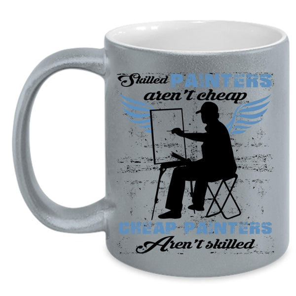 Cheap Painters Coffee Mug, Skilled Painters Aren't Cheap Accent Mug