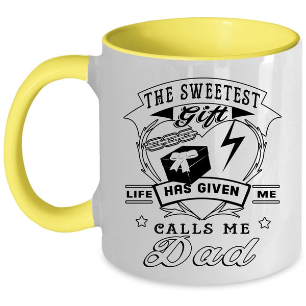Call Me Dad Coffee Mug, The Sweetest Gift Life Has Given Me Accent Mug