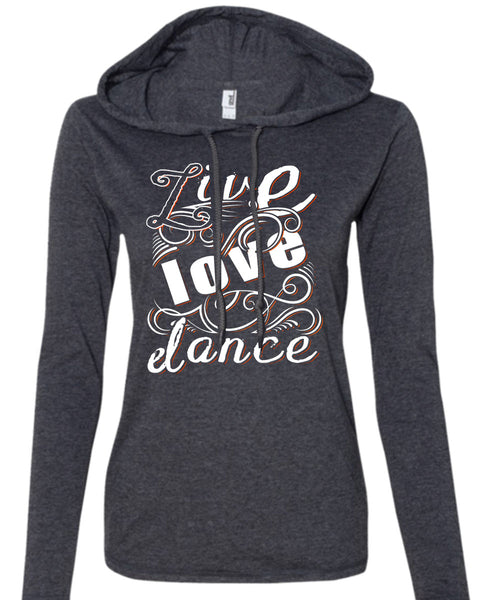 Live Love Dance T Shirt, I Love Dancing T Shirt (Anvil Ladies Ringspun Hooded)