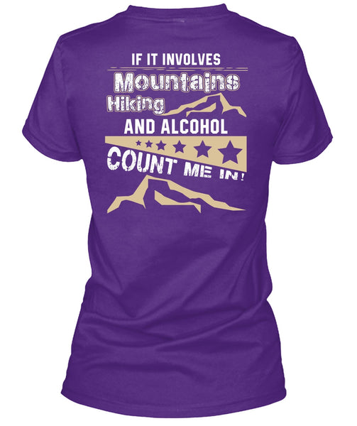If It Involves Mountains Hiking T Shirt, Alcohol Count Me In T Shirt