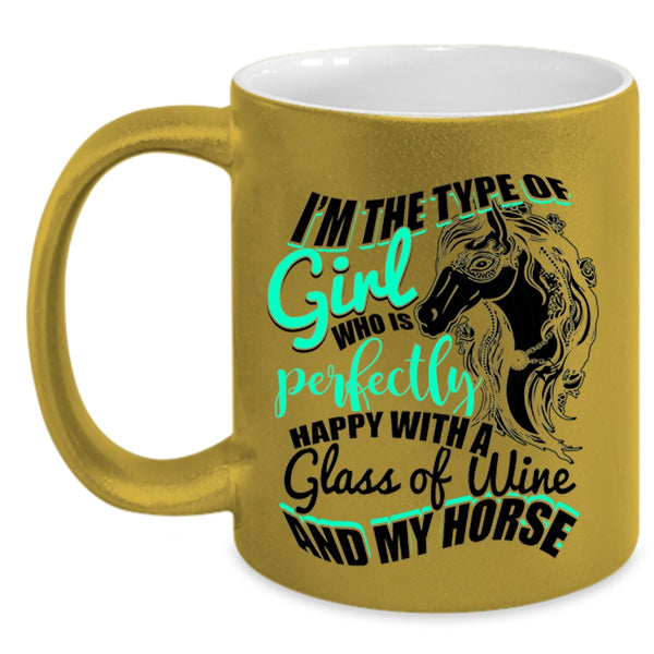 Happy With A Glass Of Wine And My Horse Coffee Mug, Cute Girls Accent Mug