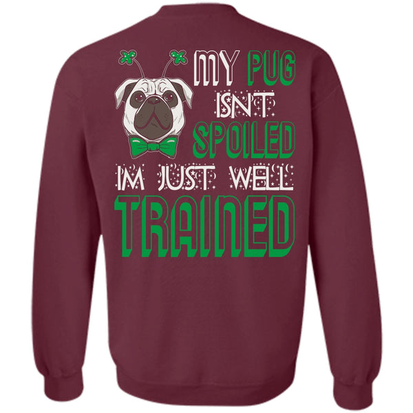 I'm Just Well Trained T Shirt, I Love My Dog Sweatshirt