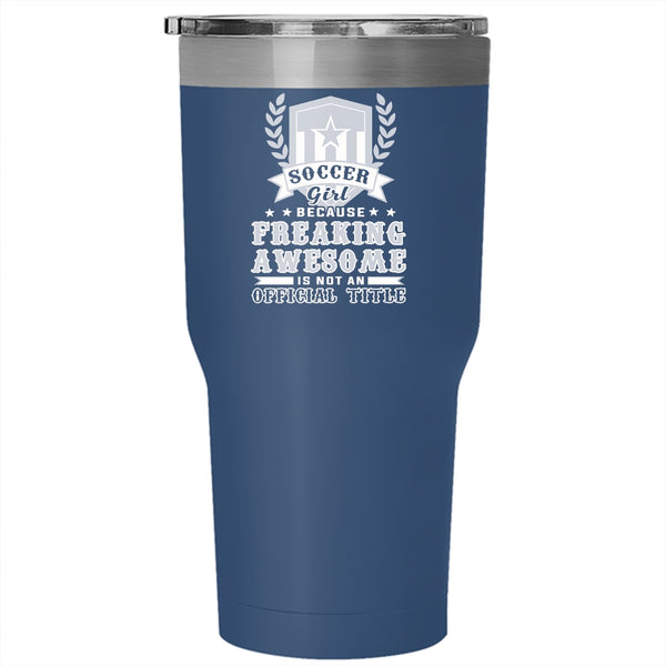 Soccer Girl Tumbler 30 oz Stainless Steel, Awesome Soccer Girl Travel Mug