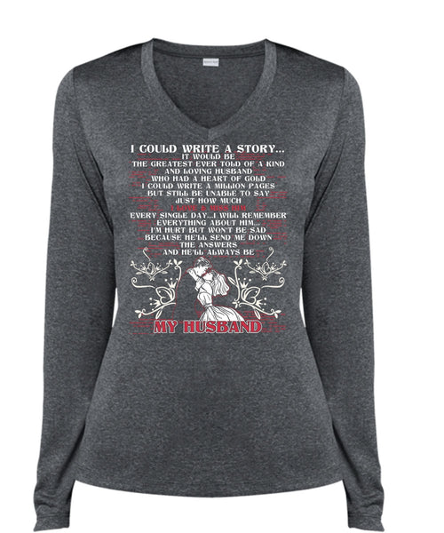 I Could Write A Story T Shirt, He'll Always Be My Husband T Shirt, Cool Shirt (Ladies LS Heather V-Neck)