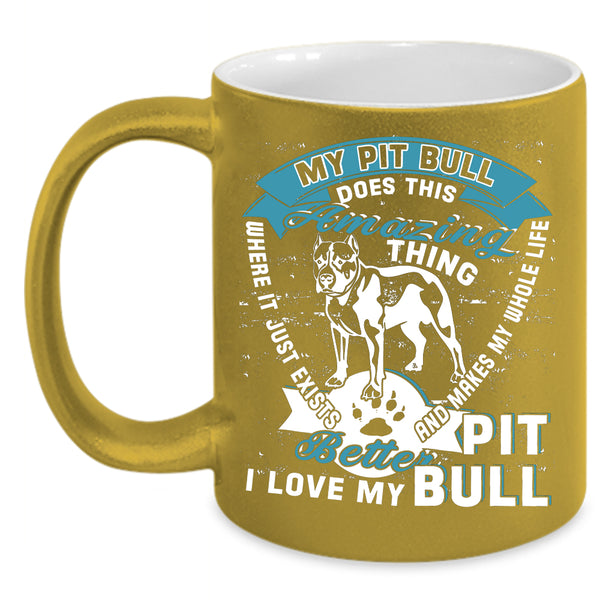 My Pit Bull Does This Amazing Thing Coffee Mug, I Love My Pitbull Coffee Cup