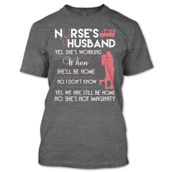 Nurse's Husband T Shirt, Yes We Are Still Be Home T Shirt