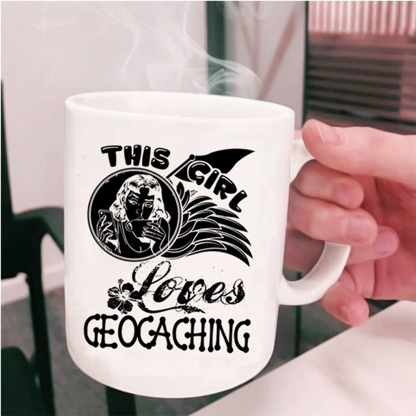 Beautiful Girls Coffee Mug, This Girl Loves Geocaching Cup