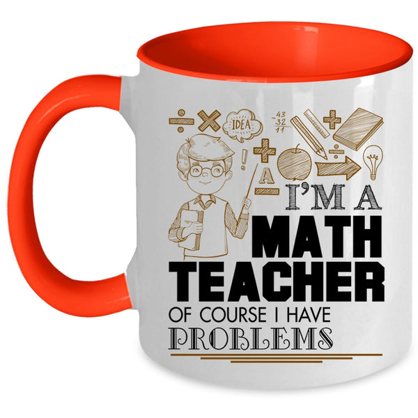 Awesome Math Teacher Coffee Mug, I'm A Math Teacher Accent Mug