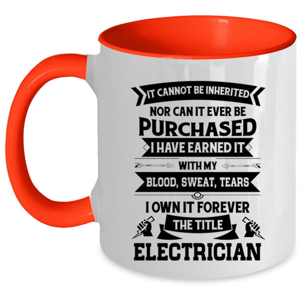 Cool Job Title Coffee Mug, I Own It Forever The Title Electrician Accent Mug
