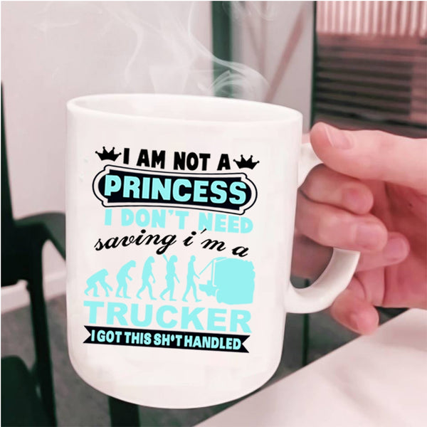 I'm A Trucker Coffee Mug, I Am Not A Princess Cup