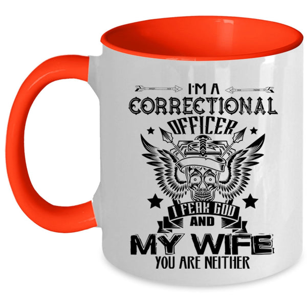 I Fear God And My Wife Coffee Mug, I'm A Correctional Officer Accent Mug