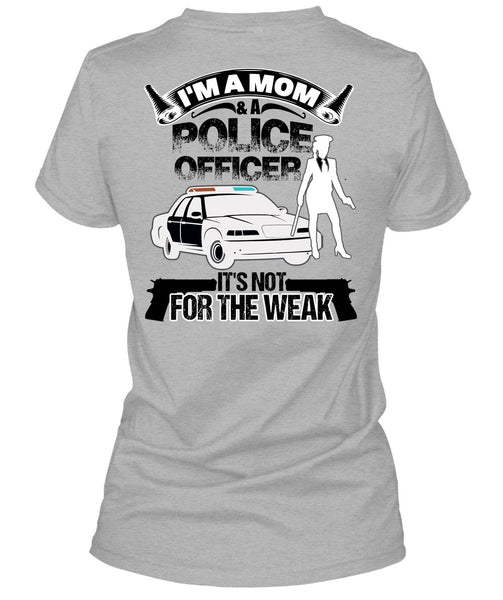 I'm A Mom And A Police Officer T Shirt, I Love Police T Shirt