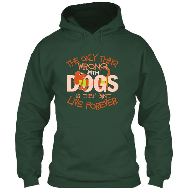 The Only Thing Wrong With Dog T Shirt, They Can't Live Forever T Shirt