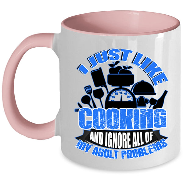Ignore All Of My Adult Problems Coffee Mug, I Just Like Cooking Accent Mug