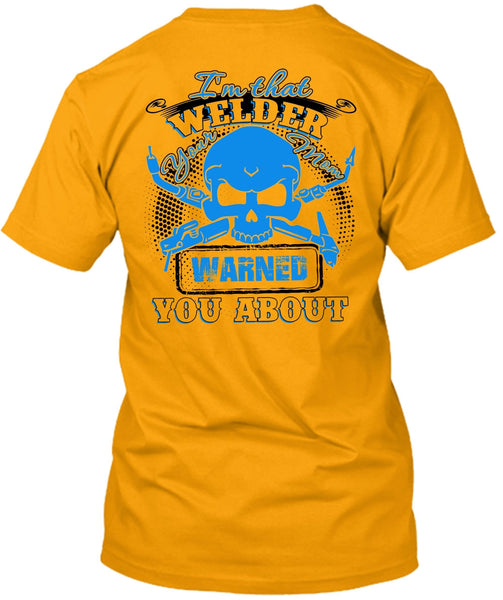 I'm That Welder Your Mom T Shirt, I Love Welding T Shirt