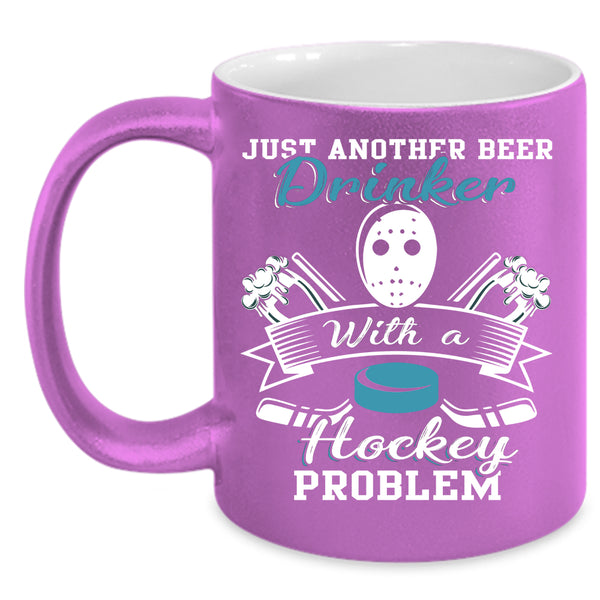 Just Beer Drinker With A Hockey Problem Coffee Mug, Cool Coffee Cup