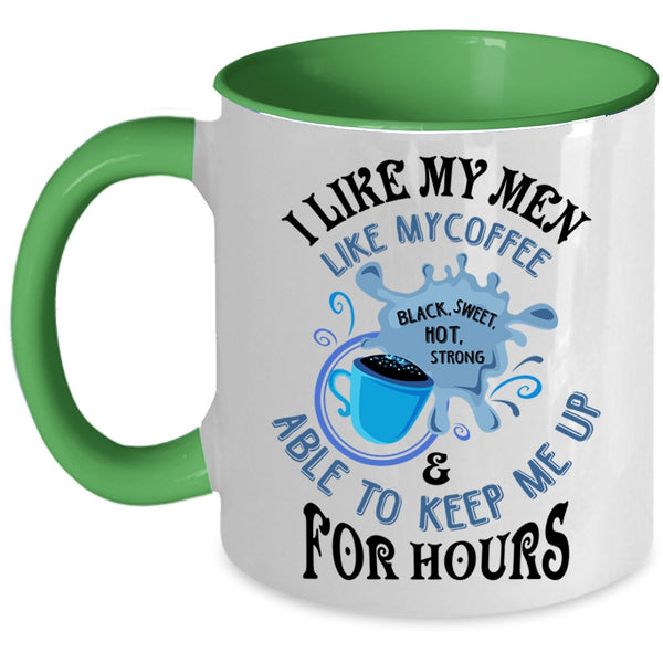 I Love Coffee Coffee Mug, I Like My Men Like My Coffee Accent Mug