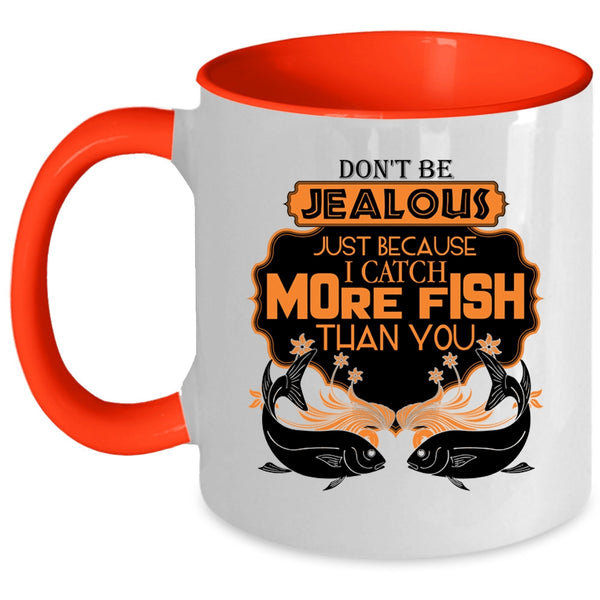 Cute Fisher Coffee Mug, I Catch More Fish Than You Accent Mug