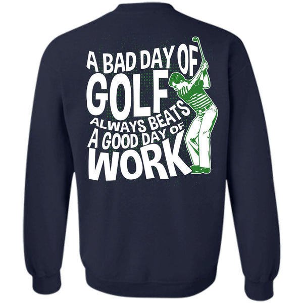 Good Day Of Work T Shirt, I Love Golfing Sweatshirt