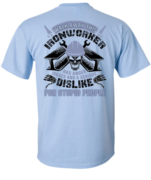 Walk Away This Ironworker T Shirt, I Love  Ironworker T Shirt