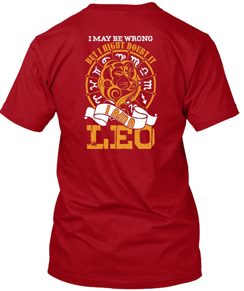 I Am A Leo T Shirt, I May Be Wrong T Shirt