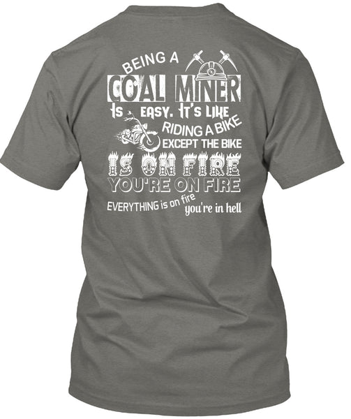 Being A Coal Miner Is Easy T Shirt, It's Like Riding A Bike T Shirt